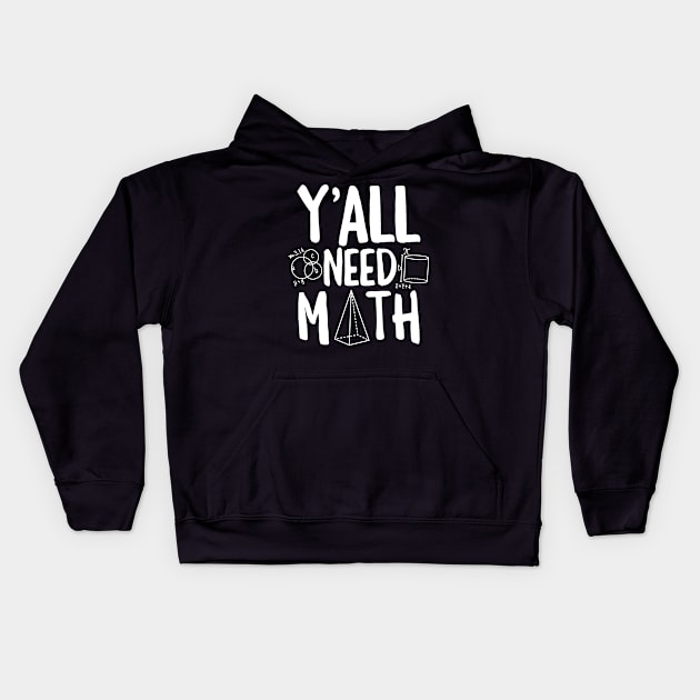 Back to School Yall Need Math Teachers Funny Math Pi Day Kids Hoodie by Boneworkshop